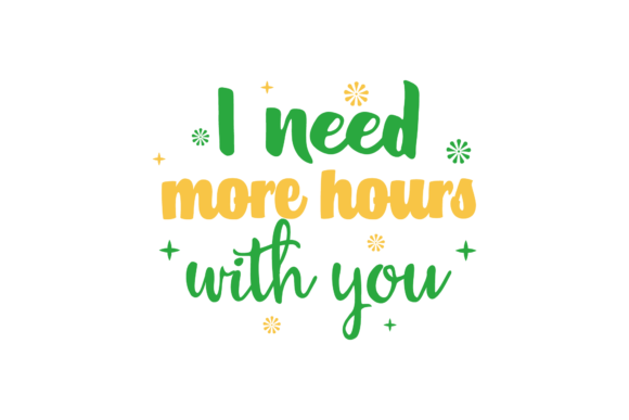I Need More Hours with U Valentine Quote Review