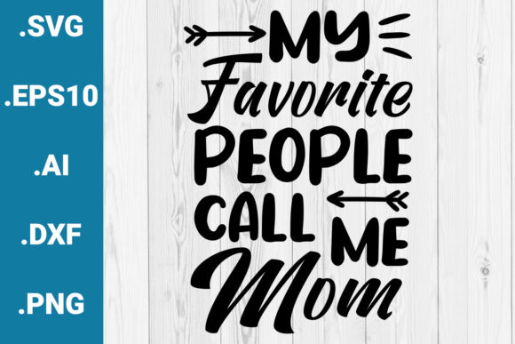 My Favorite People Call Me Mom Quote